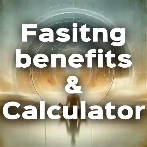 Fasting Benefits and The Calculator